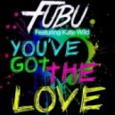 Fubu Ft. Kate Wild - You\'ve Got The Love (Original Mix)