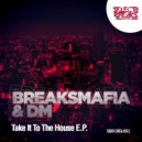 BreaksMafia - Take It To The House (DM Vip Mix)