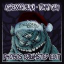 Agressor Bunx - Tommy Gun (Phobos Drumstep Edit)