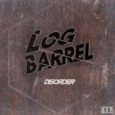 Log Barrel - Disorder