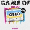 Dimta - Game of Disco # 16 (Compiled and Mixed by Dimta)