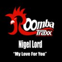 Nigel Lord - My Love For You (Original Mix)