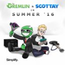 The Gremlin & Scottay - Summer \'16 (Original Mix)