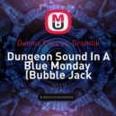 Dennis Cruz vs. Gramatik - Dungeon Sound In A Blue Monday (Bubble Jack Mashup)