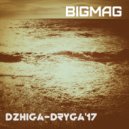 BigMag - Dzhiga-Dryga\'17 ()