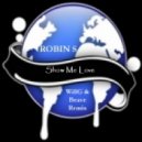 Robin S - Show Me Love (WillG & Beave Remix)