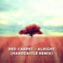 Red Carpet - Alright (HardCastl3 Remix)