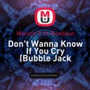 Maroon 5 Vs Roelbeat - Don\'t Wanna Know If You Cry (Bubble Jack Mashup)