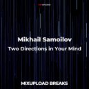 Mikhail Samoilov - Two Directions in Your Mind (Original Mix)