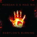 Merdan D & Mad Rik - Babylon\'s Burning (Original Mix)