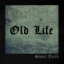 Sweet Teeth - Old Life