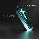 Friends & Sisco - Dead Paul (Original Mix)
