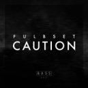 Fulbset - Caution (Original)