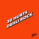 30 Hurts - Dehli Rock