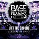 Lift The Ground - Scream My Name (Original Mix)