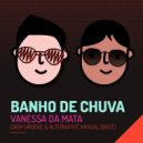Vanessa Da Mata - Banho De Chuva (Dash Groove & Alternative Kasual Bootleg) (Dash Groove & Alternative Kasual Bootleg)