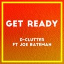 D-Clutter feat. Joe Bateman - Get Ready (Original Mix)