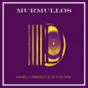 Daniel Carrasco, DJ Cocodi - Murmullos (Original Mix)