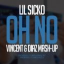Lil Sicko vs Kolya Funk & Eddie G - Oh No (Vincent & Diaz Mash-Up) (Vincent & Diaz Mash-Up)