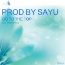 Prod by Sayu - Go to the Top (Original Mix)