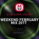 DJ VLADIMIR SNEJNIY - WEEKEND FEBRUARY MIX 2017 (Mix)