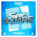 Super Square - Push (Club Mix)