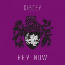 Discey - Hey Now