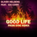 Oliver Heldens Feat. Ida Corr - Good Life [Proni Sync Remix] ()