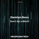 Damian Roxx - Don't be a Bitch!