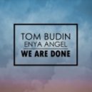 Tom Budin feat. Enya Angel - We Are Done (Original Mix)