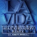 Lil Jon feat. Pitbull - La Vida Es Una (Max Kirsanov Remix)