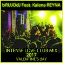 bRUJOdJ feat. Kalena Reyna - Intense Love (Valentine\'s 2017 Club Mix)