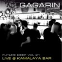 GAGARIN - FUTURE DEEP vol.21