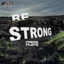 PressPlays - Be Strong