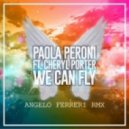 Paola Peroni Ft. Cheryl Porter - We Can Fly (Angelo Ferreri Remix)