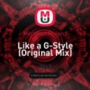 Meridian Project - Like a G-Style (Original Mix)