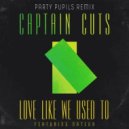 Captain Cuts, Nateur, Party Pupils - Love Like We Used To