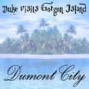 Dumont City - Duke Visits Gorgon Island (Club Mix)