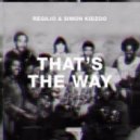 Regilio & Simon Kidzoo - That\'s The Way (Original Mix)