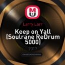 Larry Larr - Keep on Yall (Soulrane ReDrum 5000)