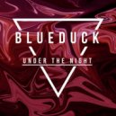 Blueduck - Under The Night (Original Mix)
