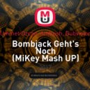 Ummet Ozcan, Ambush, Dubvision - Bombjack Geht\'s Noch (MiKey Mash UP)