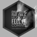 Eyup Celik feat. Ema & Hugo I - Feel It Coming