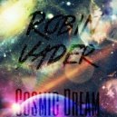 Robin Vader - Cosmic Dream (Original Mix)
