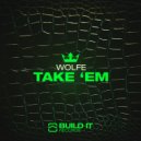 Wolfe - Take \'Em (Original Mix)