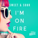Sweet & Sour - I\'m On Fire (Radio Edit)