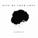 AAMBeatz - Give Me Your Love