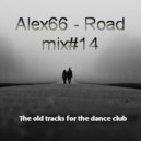 Alex66 - Road mix#14 (Club Mix)