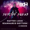 Matteo Luzzi & Gianmarco Bottura & NOIZ3R - Suicide Squad (Original Mix)