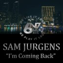 Sam Jurgens - I\'m Coming Back (Original)
